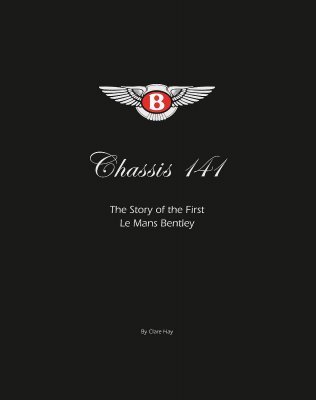 CHASSIS 141 - THE STORY OF THE FIRST LE MANS BENTLEY