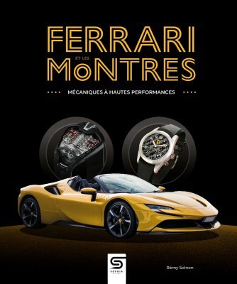 FERRARI ET LES MONTRES - MECANIQUES A HAUTES PERFORMANCES