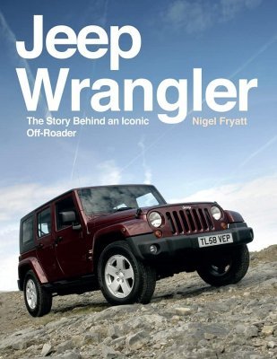 JEEP WRANGLER - THE STORY BEHIND AN ICONIC OFF-ROADER