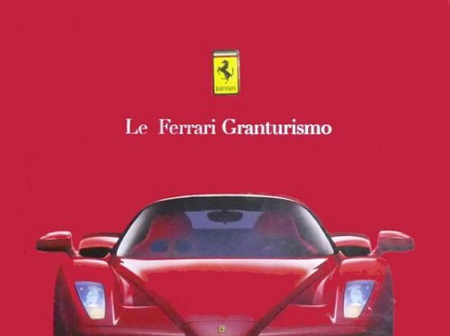 LE FERRARI GRANTURISMO VOLUME 1