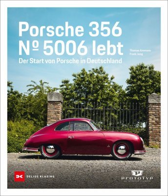 PORSCHE 356 N. 5006 LEBT - DER START VON PORSCHE IN DEUTSCHLAND