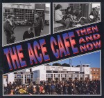 THE ACE CAFE THEN AND NOW