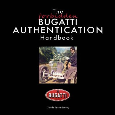 THE FORBIDDEN BUGATTI AUTHENTICATION HANDBOOK