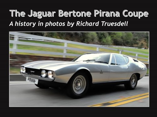 THE JAGUAR BERTONE PIRANA COUPE - A HISTORY IN PHOTOS