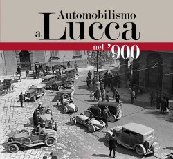 AUTOMOBILISMO A LUCCA NEL '900