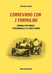 CORREVAMO CON I FORMULINI - FORMULA 875 MONZA, I PERSONAGGI E LE LORO STORIE