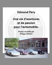 EDMOND PERY: UNE VIE D'AVENTURES ET DE PASSION POUR L'AUTOMOBILE