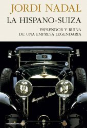 LA HISPANO-SUIZA: ESPLENDOR Y RUINA DE UNA EMPRESA LEGENDARIA