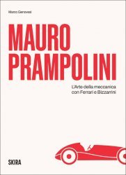 MAURO PRAMPOLINI - L'ARTE DELLA MECCANICA CON FERRARI E BIZZARRINI