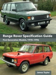 RANGE ROVER SPECIFICATION GUIDE - FIRST GENERATION MODELS, 1970-1996