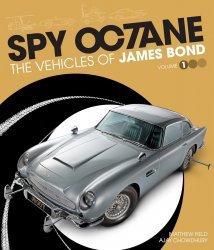 SPY OCTANE: THE VEHICLES OF JAMES BOND (VOLUME I)